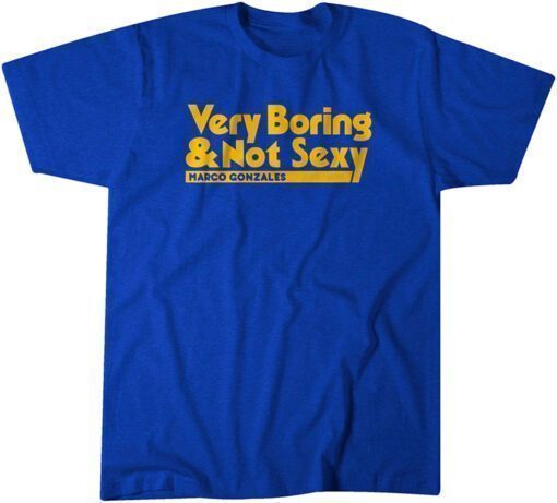 Marco Gonzales: Very Boring & Not Sexy Tee Shirt
