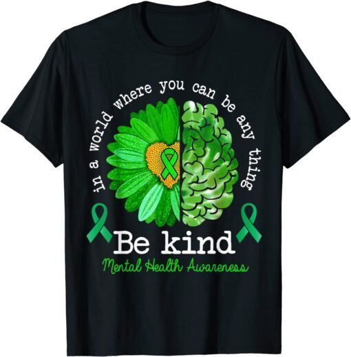 May Green Be Kind Mental Health Awareness Sunflower Support T-Shirt