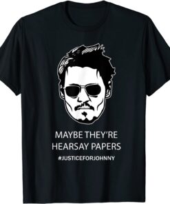 Maybe They're Hearsay Papers Tee Shirt