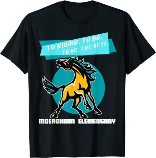 McEachron Elementary Mustangs To Know To Do To Be The Best Tee Shirt