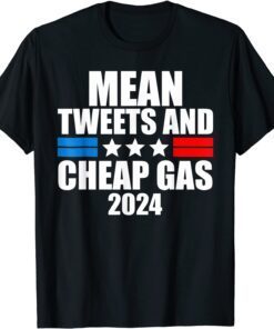 Mean Tweets And Cheap Gas Trumper ProTrump Support For Trump T-Shirt