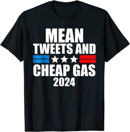 Mean Tweets And Cheap Gas Trumper ProTrump Support For Trump T-Shirt