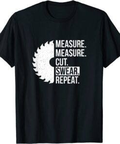 Measure Cut Swear Handyman Father Day Tee shirt