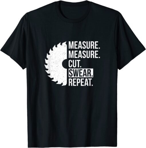 Measure Cut Swear Handyman Father Day Tee shirt