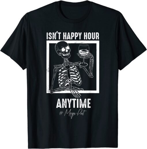 Mega Pint - Isn't Happy Hour Anytime Mega Pint Tee Shirt