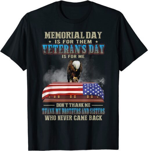 Memorial Day Is For Them Veterans Day Is For Me Thank My Tee Shirt