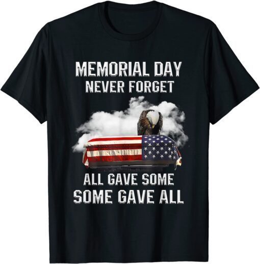 Memorial Day Never Forget All Gave Some Some Gave All Tee Shirt