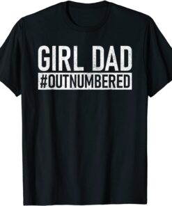 Mens Girl Dad Outnumbered - Fathers Day from Wife Daughter Tee Shirt