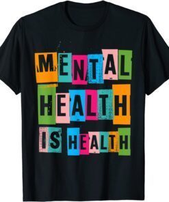 Mental Health Is Health Awareness Month Be Kind Positive Tee Shirt