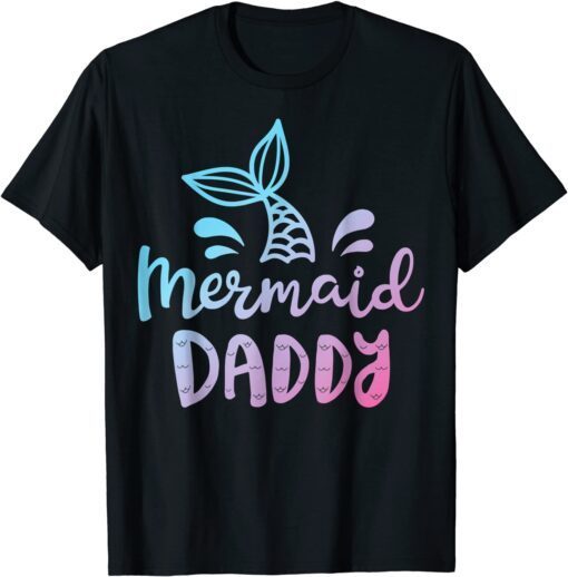 Mermaid Daddy Merman Dad Papa Family Matching Birthday Tee Shirt