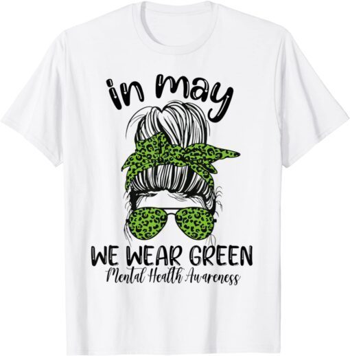 Messy Bun In May We Wear Green Mental Health Awareness Tee Shirt