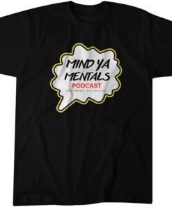 Mind Ya Mentals Podcast Tee Shirt