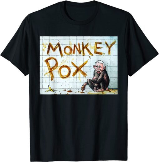 Monkey Pox 2022 Fauci Not This Time Smells Worse Than Bull Tee Shirt