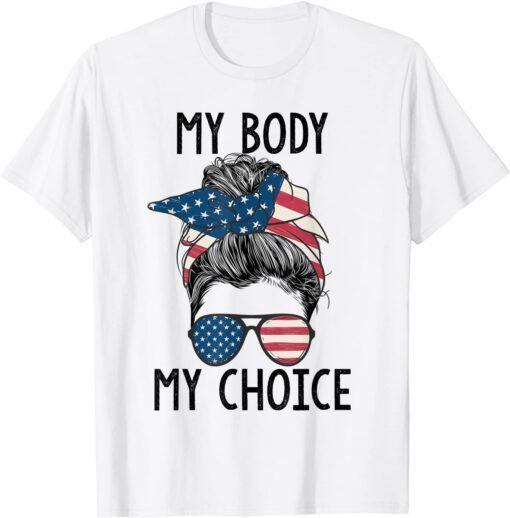 My Body My Choice Pro Choice Messy Bun US Flag Feminist Tee Shirt