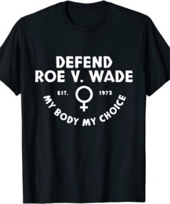 My Body My Choice Reproductive Rights Protect Roe V Wade Tee Shirt