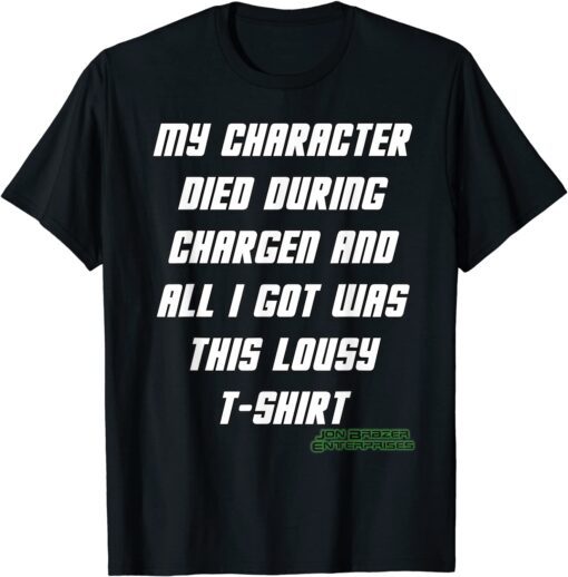 My Character Died During Chargen Tee Shirt