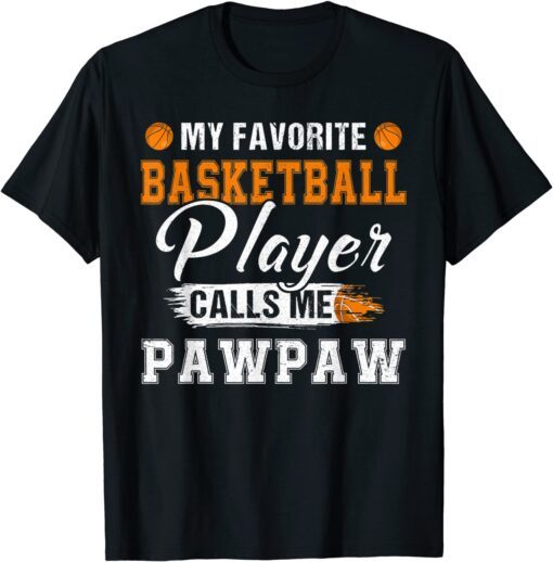 My Favorite Basketball Player Calls Me PawPaw Fathers Day Tee Shirt