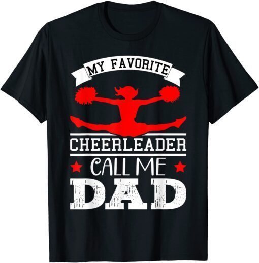My Favorite Cheerleader Calls Me dad happy father's day Tee Shirt
