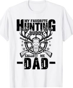 My Favorite Hunting Buddy Calls Me Dad Deer Hunter Tee Shirt