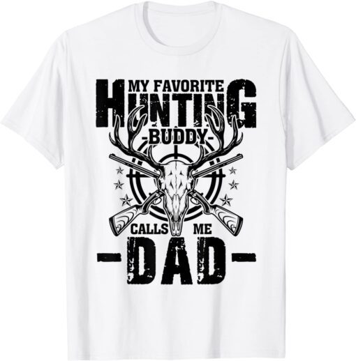 My Favorite Hunting Buddy Calls Me Dad Deer Hunter Tee Shirt