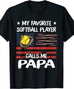 My Favorite Softball Player Calls Me Papa American Flag Tee Shirt