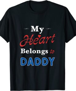 My Heart Belongs to Daddy Newborn Baby Father's Day Papa Dad Tee Shirt