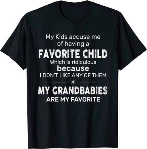 My Kids Accuse Me Of Having A Favorite Child Tee Shirt