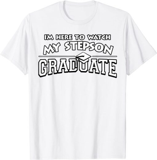 My Stepson Graduated Matching Family Graduation Tee Shirt