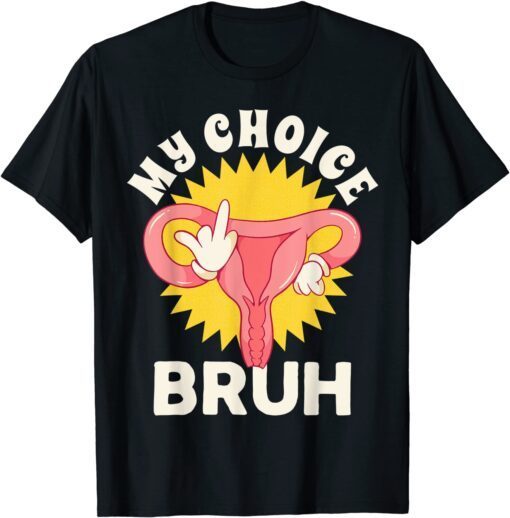 My Uterus My Choice Shirt Pro Choice Tee Shirt