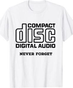 Never Forget the Compact Disc Tee Shirt
