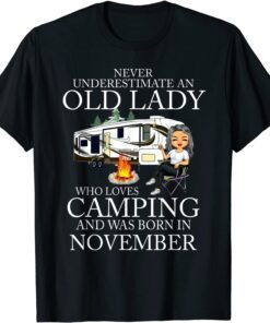 Never Underestimate An Old Lady Who Loves Camping November Tee Shirt