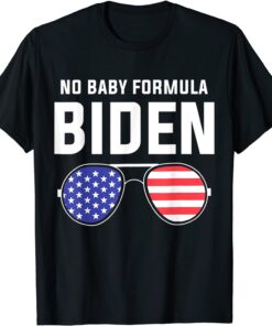 No Baby Formula Biden Bidenflation Anti Biden Sunglasses T-Shirt