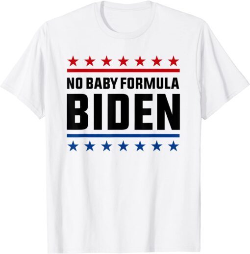 No Baby Formula Biden Tee Shirt