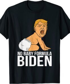 No Baby Formula Biden Trump Baby Kids Tee Shirt