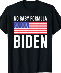 No Baby Formula Biden Us Flag Tee Shirt