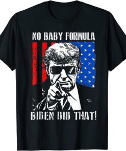 No Baby Formula I Did That Joe Biden Trump Meme Tee Shirt