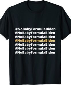No baby formula biden political Tee Shirt