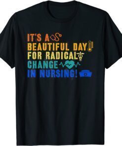 Nurse March 2022 It's A Beautiful Day For A Radical Change Tee Shirt