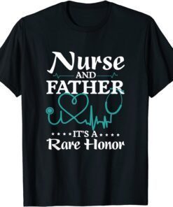 Nurse and Father It's a Rare Honor Tee Shirt