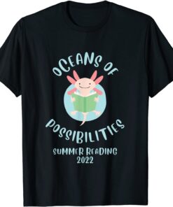 Oceans of Possibilities Summer Reading Prize axolotl 2022 T-Shirt