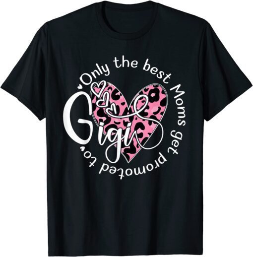 Only The Best Moms Get Promoted To Gigi Flower Grandma T-Shirt