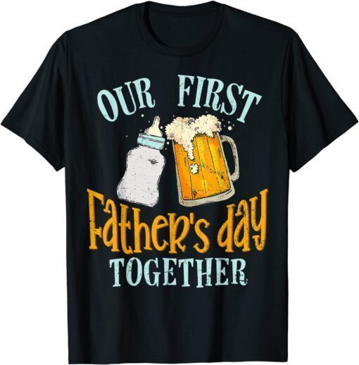 Our First Father's Day Together Dad and Son Daughter T-Shirt