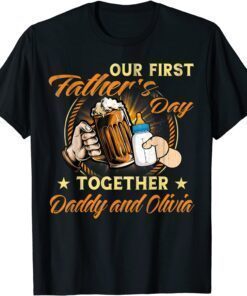 Our First Father's Day Together Daddy and Olivia 2022 Limited Shirt