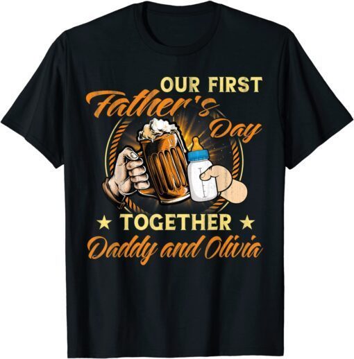 Our First Father's Day Together Daddy and Olivia 2022 Limited Shirt