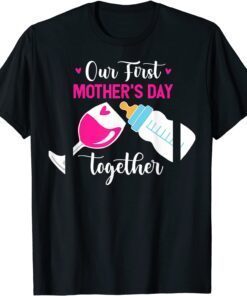 Our First Mothers Day Together Day With Milk And Wine Tee Shirt