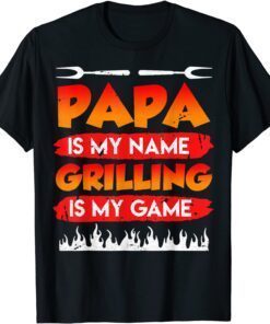 Papa Is My Name Grilling Is My Game BBQ Dad Father's Day Tee Shirt