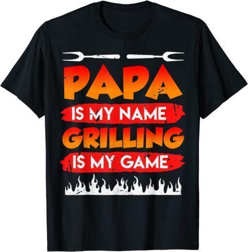 Papa Is My Name Grilling Is My Game BBQ Dad Father's Day Tee Shirt