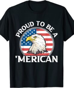 Patriotic Independence Day 4th July Proud Be A merican Eagle Tee Shirt