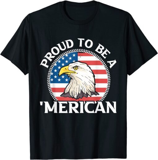 Patriotic Independence Day 4th July Proud Be A merican Eagle Tee Shirt