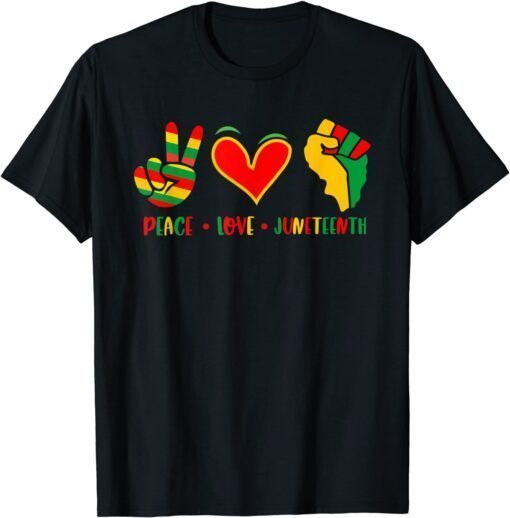 Peace Love Juneteenth 1865 Independence Day Black Pride Tee Shirt